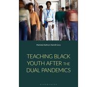 Teaching Black Youth After the Dual Pandemics A Post-2020 Study of Cultural Psychology and Educator Identity in Urban Schools - Marinda Kathryn Harrell-Levy - Bloomsbury Academic - ebook (ePub) - Livr