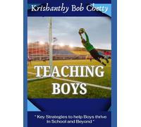 Teaching Boys: " Key Strategies to help boys thrive in school and beyond "