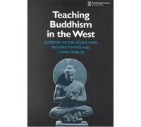 Teaching Buddhism in the West, Curzon Critical Studies in Buddhism James Mark Shields, Richard P. Hayes, Victor Sogen Hori (Auteur)