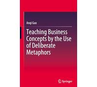 Teaching Business Concepts by the Use of Deliberate Metaphors