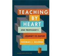 Teaching by Heart: One Professor's Journey to Inspire