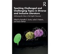 Teaching Challenged and Challenging Topics in Diverse and Inclusive Literature Teaching Challenged and Challenging Topics in Diverse and Inclusive Literature (Auteur)
