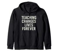 Teaching Changes Lives Forever - Citation de l'enseignant Sweat à Capuche