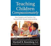 Teaching Children Compassionately: How Students And Teachers Can Succeed With Mutual Understanding