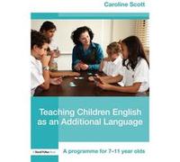 Teaching Children English as an Additional Language by Scott Caroline EAL Teacher and Project Leader UK Paperback Book Caroline Scott (Auteur)