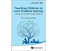 Teaching Children To Love Problem Solving: A Reference From Birth Through Adulthood (Problem Solving in Mathematics and Beyond) - [Livre en VO] Terri Germain - Williams (Auteur)