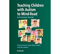 Teaching Children with Autism to Mind-Read: A Practical Guide for Teachers and Parents