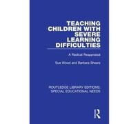 Teaching Children with Severe Learning Difficulties: A Radical Reappraisal (Routledge Library Editions: Special Educational Needs) - [Version Originale] Inconnu (Auteur)