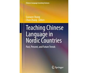Teaching Chinese Language in Nordic Countries: Past, Present, and Future Trends