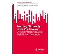 Teaching Citizenship in the 21st Century: Current Intersectionalities and Global Challenges