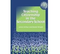 Teaching Citizenship in the Secondary School Daniel Wright, James Arthur (Auteur)