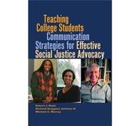 Teaching College Students Communication Strategies For Effective Social Justice Advocacy (Black Studies And Critical Thinking) (Hardcover) Robert J Nash, Richard Greggory Johnson, Murray Iii, Nash Mic