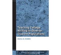 Teaching College Writing to Diverse Student Populations, The Michigan Series on Teaching Academic English in U.S. Post-jSecondary Programs Dana R. Ferris (Auteur)