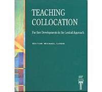 TEACHING COLLOCATION by Michael Lewis Jane Conzett, Peter Hargreaves, Jimmie Hill, Michael Hoey, Michael Lewis, Morgan Lewis, George Woolard (Auteur)