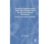 Teaching Communication Skills and Competencies for the International Workplace by Julio Gimenez Julio Gimenez (Auteur)