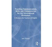 Teaching Communication, Skills And Competencies For The International Workplace