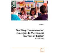 Teaching Communication Strategies To Vietnamese Learners Of English: A Case Study