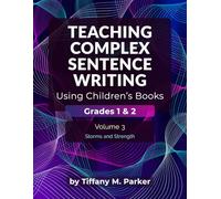 Teaching Complex Sentence Writing Using Children's Books: Grades 1 & 2 Volume 3: Storms and Strength
