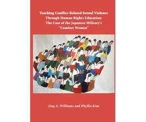 Teaching Conflict-Related Sexual Violence Through Human Rights Education: The Case of the Japanese Military's "Comfort Women"