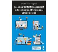 Teaching Content Management In Technical And Professional Communication (Attw Series In Technical And Professional Communication)