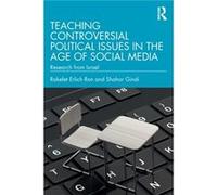 Teaching Controversial Political Issues in the Age of Social Media by Gindi & Shahar Beit Berl Academic College & Israel Gindi Shahar Beit Berl Academic College Israel (Auteur)