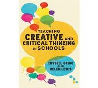 Teaching Creative and Critical Thinking in Schools by Lewis & Helen Swansea University & UK Inconnu (Auteur)