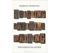 Teaching Creative Writing by Vanderslice & Professor Stephanie Professor & Director & Arkansas Writers MFA Workshop & University of Central Arkansas & USA Vanderslice Professor Stephanie Professor Dir