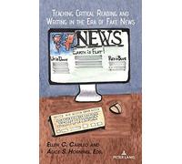 Teaching Critical Reading And Writing In The Era Of Fake News