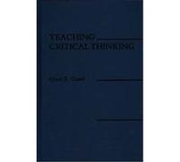 Teaching Critical Thinking Grace E. Grant (Auteur)