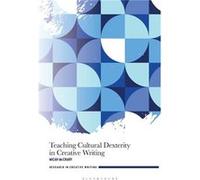 Teaching Cultural Dexterity in Creative Writing - McCrary Dr Micah Assistant Teaching Professor Syracuse University USA - Bloomsbury Publishing PLC - Livr McCrary Dr Micah Assistant Teaching Professor