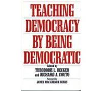 Teaching Democracy by Being Democratic, Praeger Series in Transformational Politics and Political Science