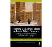 Teaching Democratic Ideals to Public Affairs Students Teaching Democratic Ideals to Public Affairs Students (Auteur)