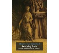 Teaching Dido: Critical Perspectives on Aeneid 4