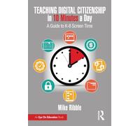 Teaching Digital Citizenship in 10 Minutes a Day: A Guide to K-8 Screen Time