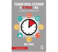 Teaching Digital Citizenship in 10 Minutes a Day A Guide to K-8 Screen Time - Mike Ribble - Routledge - ebook (ePub) - Livre