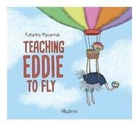 Teaching Eddie to Fly by Katarina Macurova Katarina Macurova (Auteur)