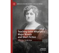 Teaching Edith Wharton's Major Novels And Short Fiction