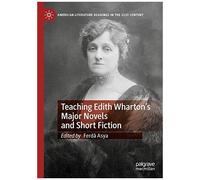 Teaching Edith Wharton's Major Novels And Short Fiction