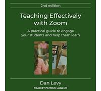 Teaching Effectively with Zoom: A Practical Guide to Engage Your Students and He Them Learn