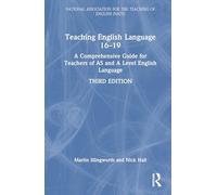 Teaching English Language 16-19: A Comprehensive Guide for Teachers of AS and A Level English Language