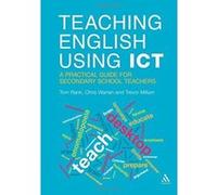 Teaching English Using ICT: A Practical Guide for Secondary School Teachers Rank, Tom (Auteur)