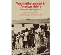 Teaching Enslavement in American History by Chara Haeussler BohanH. Robert BakerLaGarrett J. King Chara Haeussler BohanH. Robert BakerLaGarrett J. King (Auteur)