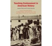 Teaching Enslavement in American History by Chara Haeussler BohanH. Robert BakerLaGarrett J. King Chara Haeussler BohanH. Robert BakerLaGarrett J. King (Auteur)