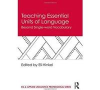 Teaching Essential Units of Language: Beyond Single-word Vocabulary (ESL & Applied Linguistics Professional Series) - [Version Originale] Inconnu (Auteur)