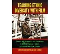 Teaching Ethnic Diversity with Film: Essays and Resources for Educators in History, Social Studies, Literature and Film Studies