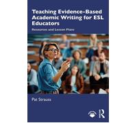 Teaching Evidence-Based Academic Writing Resources and Lesson Plans for ESL Educators - Pat Strauss - Routledge - ebook (ePub) - Livre