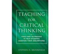 Teaching for Critical Thinking by Brookfield Stephen D. University of St. Thomas Minneapolis MN Hardcover Book Stephen D Brookfield (Auteur)