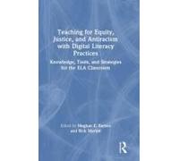 Teaching For Equity, Justice, And Antiracism With Digital Literacy Practices