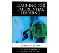 Teaching for Experiential Learning Julie A. Carlson, Scott Wurdinger (Auteur)