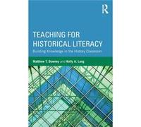 Teaching For Historical Literacy: Building Knowledge In The History Classroom (Paperback) Matthew T University Of Northern Colorado Downey, Long Usa , Usa Kelly A Colorado State University (Auteur)